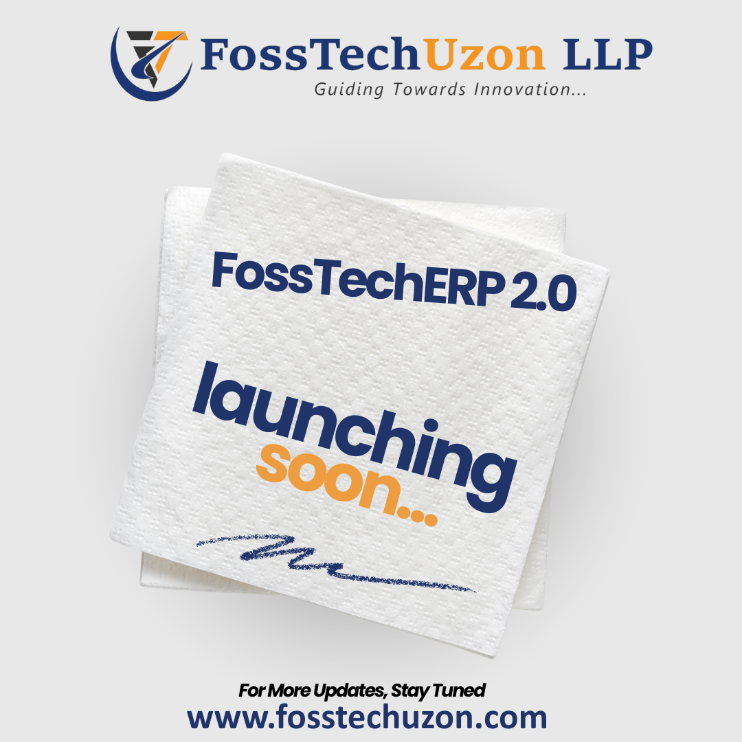 FossTechUzon LLP is proud to announce the upcoming launch of FossTechERP 2.0, a smarter, faster, and more efficient ERP solution crafted to empower modern businesses.